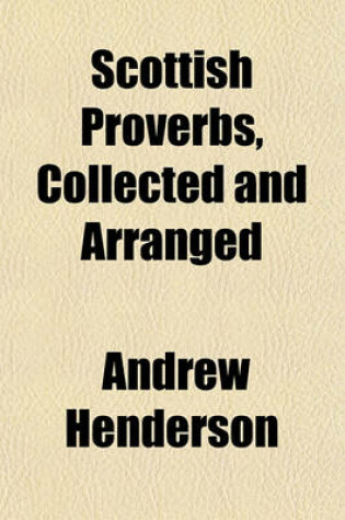 Cover of Scottish Proverbs, Collected and Arranged