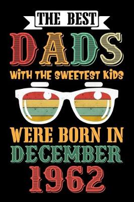 Book cover for The Best Dads With The Sweetest Kids Were Born In December 1962