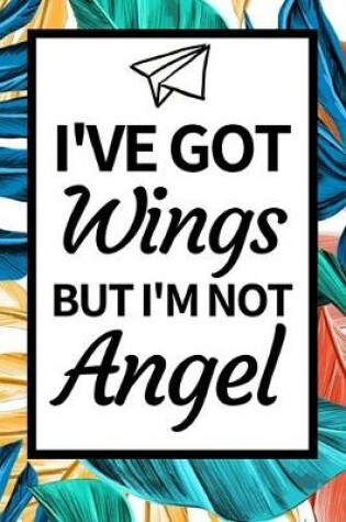 Cover of I've Got Wings But I'm Not Angel