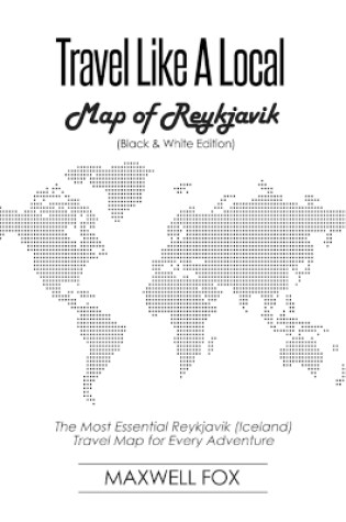 Cover of Travel Like a Local - Map of Reykjavik (Black and White Edition)