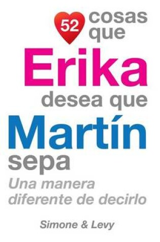 Cover of 52 Cosas Que Erika Desea Que Martin Sepa