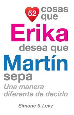 Book cover for 52 Cosas Que Erika Desea Que Martin Sepa