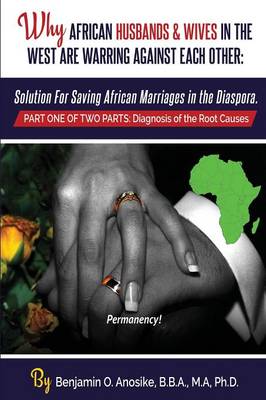 Cover of Why African Husbands & Wives in the West Are Warring Against Each Other - Volume 1