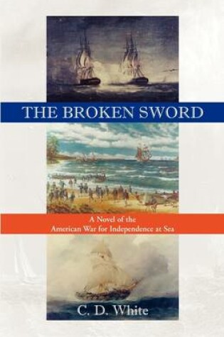 Cover of The Broken Sword, a Novel of the American War for Independence at Sea