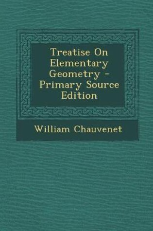 Cover of Treatise on Elementary Geometry - Primary Source Edition