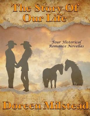 Book cover for The Story of Our Life: Four Historical Romance Novellas