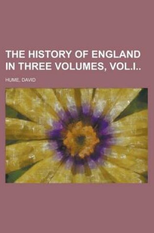 Cover of The History of England in Three Volumes, Vol.I Volume F