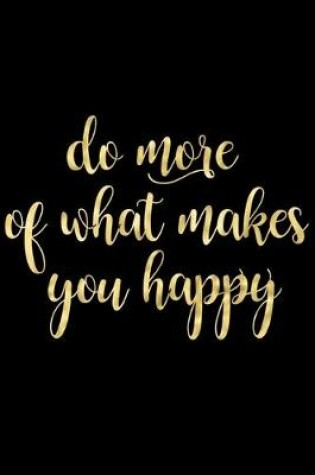 Cover of Do More of What Makes You Happy