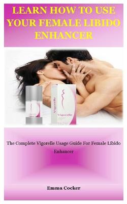 Book cover for Learn How To Use Your Female Libido Enhancer