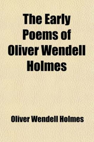 Cover of The Early Poems of Oliver Wendell Holmes