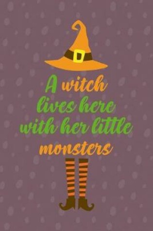 Cover of A Witch Lives Here With Her Little Monsters