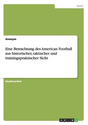 Book cover for Eine Betrachtung des American Football aus historischer, taktischer und trainingspraktischer Sicht