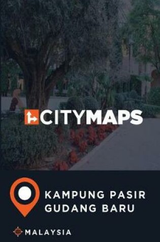 Cover of City Maps Kampung Pasir Gudang Baru Malaysia