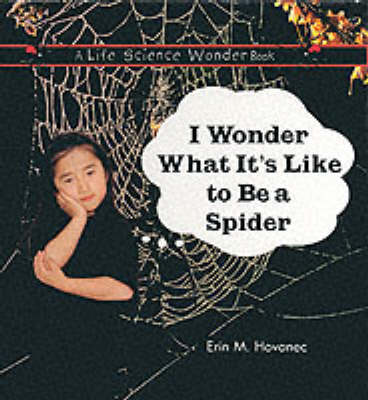 Cover of I Wonder What it's Like to be a Spider