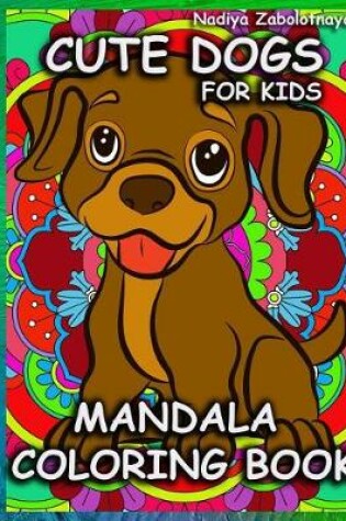 Cover of Cute Dogs for Kids Mandala Coloring Book