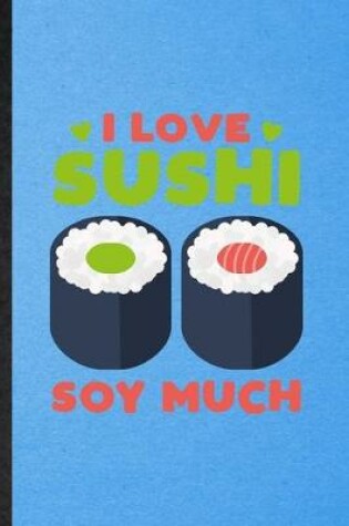 Cover of I Love Sushi Soy Much