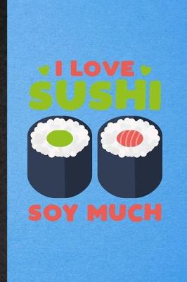 Book cover for I Love Sushi Soy Much