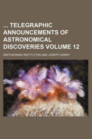 Cover of Telegraphic Announcements of Astronomical Discoveries Volume 12