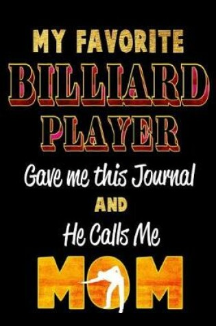 Cover of My Favorite Billiard Player Gave Me This Journal and He Calls Me Mom