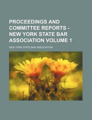 Book cover for Proceedings and Committee Reports - New York State Bar Association Volume 1