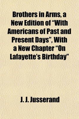 Book cover for Brothers in Arms, a New Edition of "With Americans of Past and Present Days," with a New Chapter "On Lafayette's Birthday"