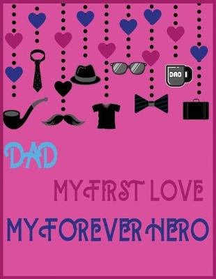 Book cover for Dad my first love my forever hero