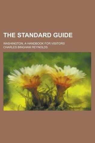 Cover of The Standard Guide; Washington, a Handbook for Visitors