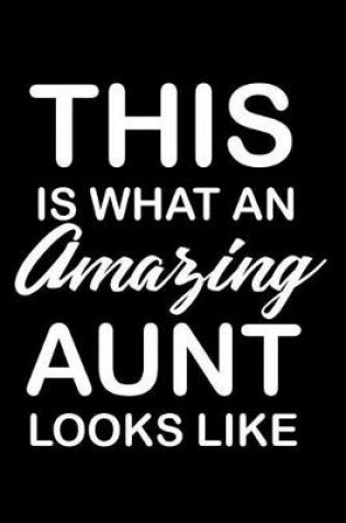 Cover of This Is What An Amazing Aunt Looks Like