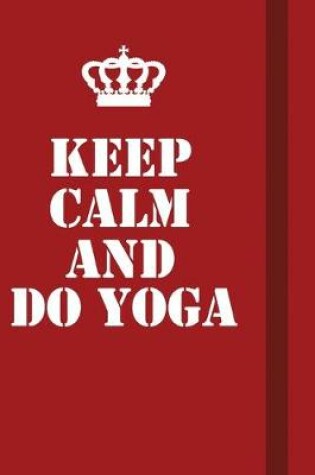 Cover of Keep Calm And Do Yoga