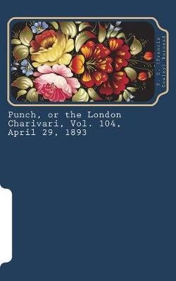 Book cover for Punch, or the London Charivari, Vol. 104, April 29, 1893