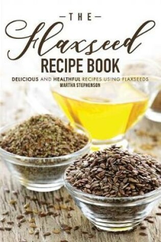 Cover of The Flaxseed Recipe Book