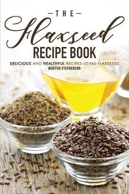 Book cover for The Flaxseed Recipe Book