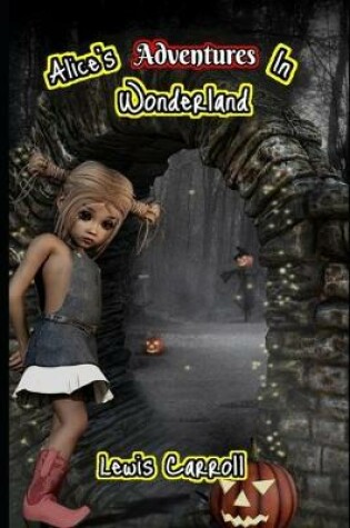 Cover of Alice's Adventures In Wonderland By Lewis Carroll (Annotated) Unabridged Fantasy Novel