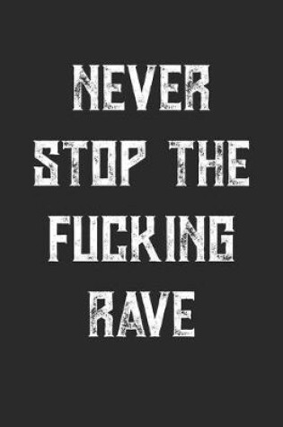 Cover of Never Stop The Fucking Rave