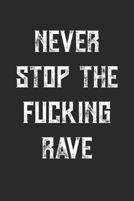 Book cover for Never Stop The Fucking Rave