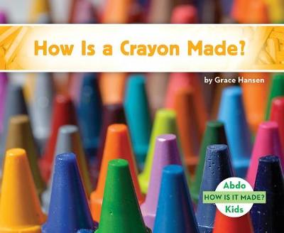 Cover of How Is a Crayon Made?