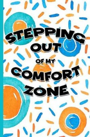 Cover of Stepping Out of My Comfort Zone Notebook #1