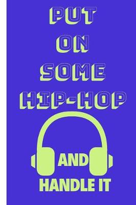 Book cover for Put on Some Hip-Hop and Handle It