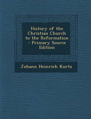 Book cover for History of the Christian Church to the Reformation - Primary Source Edition