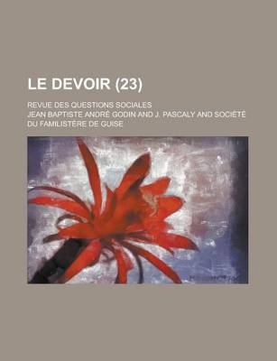 Book cover for Le Devoir; Revue Des Questions Sociales (23 )