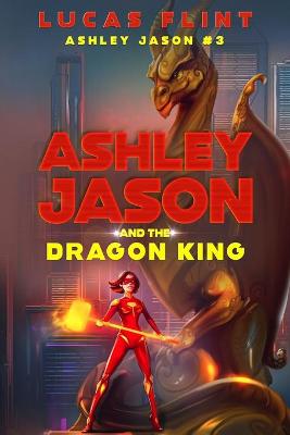 Book cover for Ashley Jason and the Dragon King