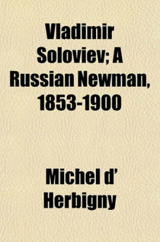 Cover of Vladimir Soloviev; A Russian Newman, 1853-1900