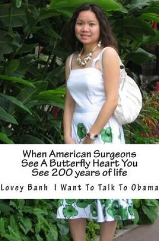 Cover of When American Surgeons See a Butterfly Heart You See 200 Years of Life