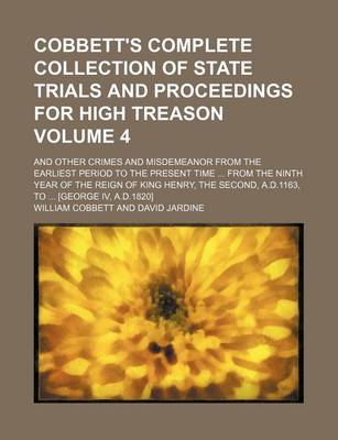 Book cover for Cobbett's Complete Collection of State Trials and Proceedings for High Treason Volume 4; And Other Crimes and Misdemeanor from the Earliest Period to the Present Time ... from the Ninth Year of the Reign of King Henry, the Second, A.D.1163, to ... [Georg