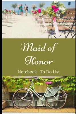 Book cover for Maid of Honor Notebook- To Do List