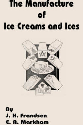 Cover of The Manufacture of Ice Creams and Ices