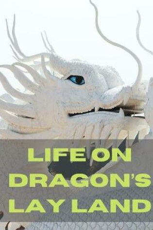 Cover of Life on Dragon's Lay Land