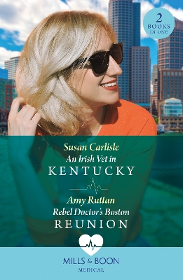 Cover of An Irish Vet In Kentucky / Rebel Doctor's Boston Reunion