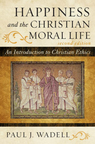 Cover of Happiness and the Christian Moral Life