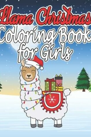 Cover of Llama Christmas Coloring Book For Girls